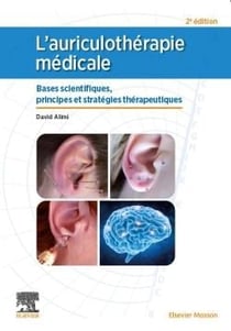 L'auriculothérapie médicale : bases scientifiques, principes et stratégies thérapeutiques (2e édition)