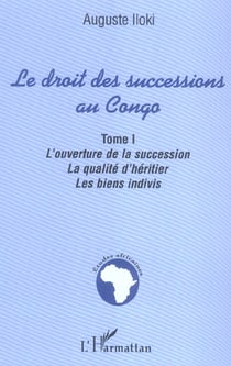 Le droit des successions au congo - vol01 - l'ouverture de la succession. la qualite d'heritier. les