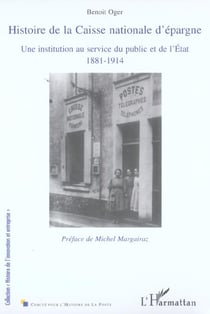 Histoire de la caisse nationale d'épargne - une institution au service du public et de l'etat, 1881-1914
