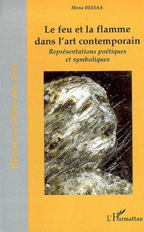 Le feu et la flamme dans l'art contemporain - représentations poétiques et symboliques