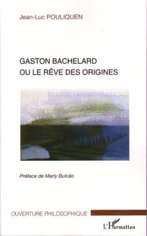 Gaston bachelard ou le rêve des origines