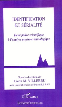 Identification et serialité - de la police scientifique à l'analyse psycho-criminologique