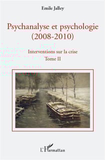 Psychanalyse et psychologie (2008-2010) - interventions sur la crise Tome 1 - psychanalyse et neuroscience