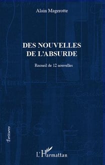 Des nouvelles de l'absurde - recueil de 12 nouvelles