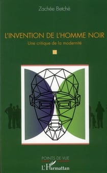 L'invention de l'homme noir - une critique de la modernité