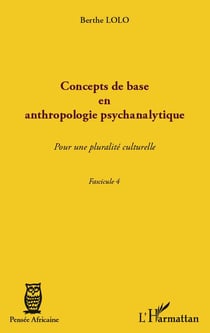 Concepts de base en anthropologie psychanalytique - pour une pluralité culturelle