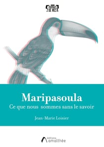 Maripasoula : ce que nous sommes sans le savoir
