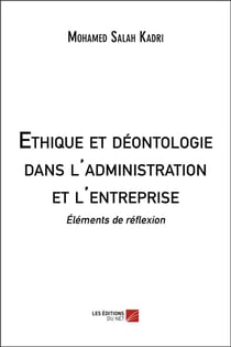 Éthique et déontologie dans l'administration et l'entreprise - éléments de réflexion