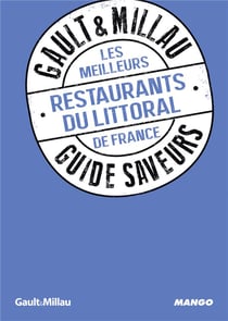 Guide saveurs gault & millau : les meilleurs restaurants du littoral de france