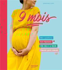 9 mois : mes questions, les réponses : mon coach à la maison, semaine après semaine