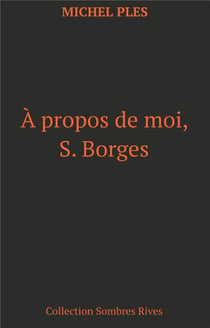 À propos de moi, s. borges
