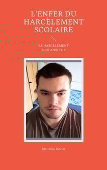 L'enfer du harcèlement scolaire - le harcèlement scolaire tue