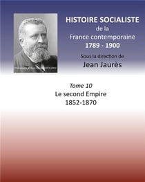 Histoire socialiste de la France contemporaine t.10 - le second Empire 1852-1870
