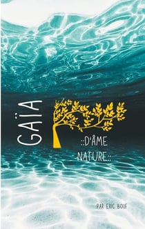 Gaïa : d'âme nature