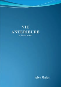 Vie antã©rieure : il ã©tait avant