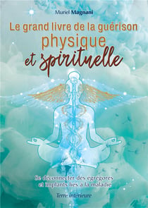 Le grand livre de la guérison physique et spirituelle