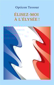 Élisez-moi à l'Élysée !