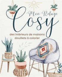 Mon refuge cosy : Livre de coloriage douillet et relaxant pour adultes