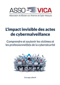 L'impact invisible des actes de cybermalveillance : Comprendre et soutenir les victimes et les professionnel(le)s de la cybersécurité