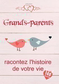 Grands-parents, racontez l'histoire de votre vie : Un livre de souvenirs précieux pour Mamie et Papy | Un cadeau tendre pour les grands-parents