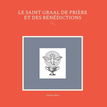 Le Saint Graal de prière et des bénédictions