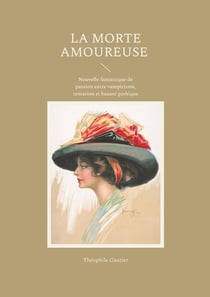 La Morte amoureuse : Nouvelle fantastique de passion entre vampirisme, tentation et beauté gothique