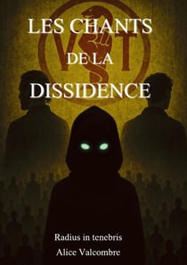 Les Chants de la Dissidence : T1 - Radius in tenebris