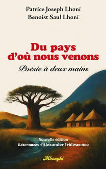 Du Pays d'où nous venons : Poésie à Deux Mains (Nouvelle édition enrichie par les Résonances d'Alexander Iridescence)