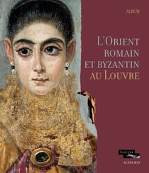 Les trois Antiques - l'Orient romain et l'Egypte romaine et copte à travers les collections du musée du Louvre - album