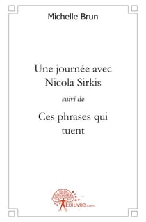 Une journée avec Nicola Sirkis, suivi de Ces phrases qui tuent