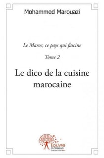 Le dico de la cuisine marocaine t.2