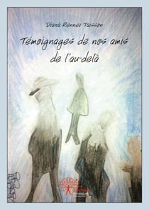 Témoignages de nos amis de l'au-delà