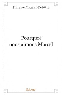 Pourquoi nous aimons marcel