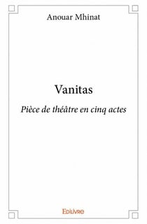 Vanitas - pièce de théâtre en cinq actes