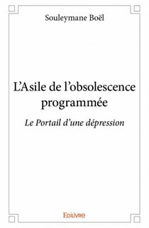 L'asile de l'obsolescence programmée - le portail d'une dépression