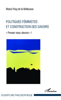 Politiques féministes et construction des savoirs - "penser nous devons" !