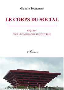 Corps du social - esquisse pour une sociologie existentielle