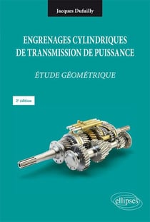 Engrenages cylindriques de transmission de puissance - Étude géométrique - 2e édition