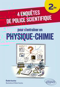 4 enquêtes de police scientifique pour s'entraîner en Physique-Chimie : Seconde
