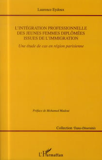L'intégration professionnelle des jeunes femmes diplômées issues de l'immigration - une étude de cas en région parisienne