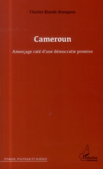 Cameroun, amorcage raté d'une démocratie promise