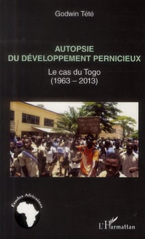 Autopsie du développement pernicieux - le cas du Togo (1963-2013)