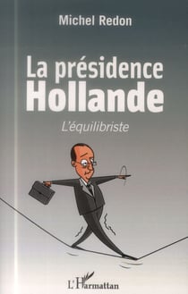 La présidence hollande - l'équilibriste