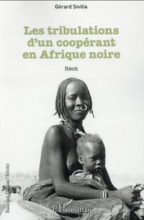 Tribulations d'un coopérant en Afrique noire