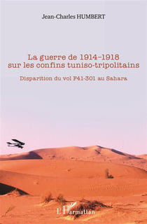 La guerre de 1914-1918 sur les confins tunisio-tripolitains - disparition du vol F41-301 au Sahara