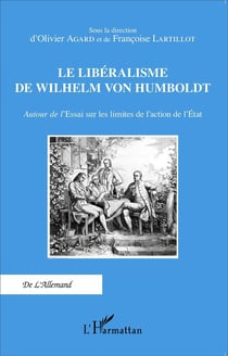 Le libéralisme de Wilhelm von Humboldt - autour de l'Essai sur les limites de l'action de l'Etat