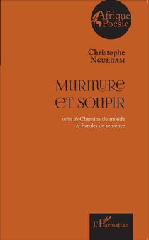 Murmure et soupir -  chemins du monde et paroles de semence