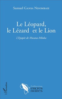 Le léopard, le lézard et le lion : l'épopée de Mwana-Mboka
