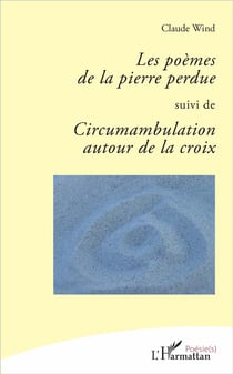 Les poèmes de la pierre perdue - circumambulation autour de la croix