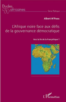 L'Afrique noire face aux défis de la gouvernance démocratique : Vers la fin de la Françafrique ?